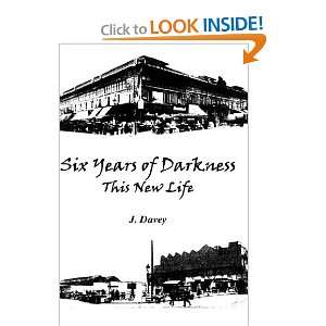 Six Years of Darkness (9781412200141) J. Davey Books
