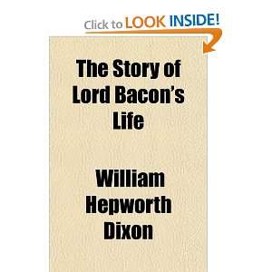  The Story of Lord Bacons Life (9781150961038) William 