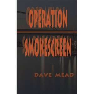  Operation Smokescreen (9781929374090) Dave Mead Books