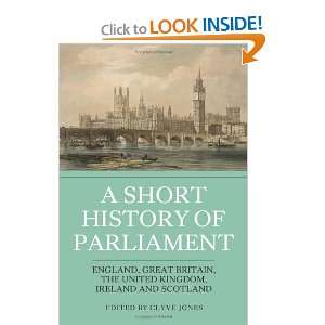  A Short History of Parliament: England, Great Britain, the 