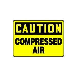  CAUTION COMPRESSED AIR Sign   10 x 14 .040 Aluminum 