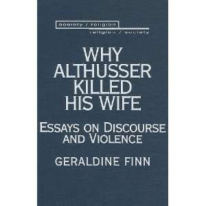  Why Althusser Killed His Wife Essays on Discourse and Violence 
