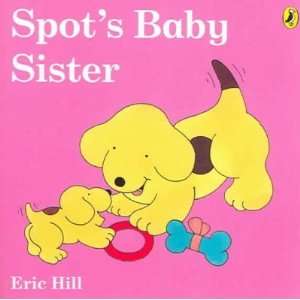 Spots Baby Sister (Color)[ SPOTS BABY SISTER (COLOR) ] by Hill, Eric 
