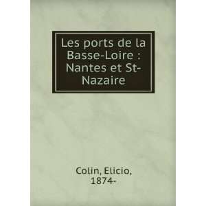   de la Basse Loire  Nantes et St Nazaire Elicio, 1874  Colin Books
