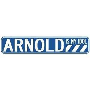   ARNOLD IS MY IDOL STREET SIGN