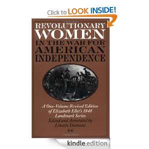 Revolutionary Women in the War for American Independence A One volume 