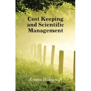    Cost Keeping and Scientific Management Evans Holden A Books