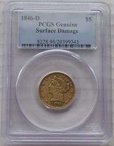   1846 D $5 LIBERTY GOLD HALF EAGLE    PCGS GENUINE    DAHLONEGA MINT