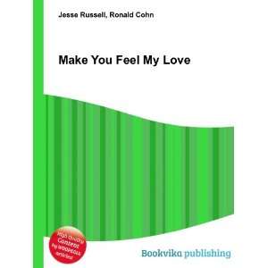  Make You Feel My Love Ronald Cohn Jesse Russell Books