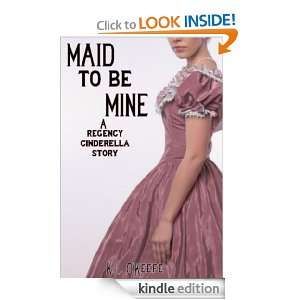 Maid to Be Mine: A Regency Cinderella Story: K.L. OKeefe:  