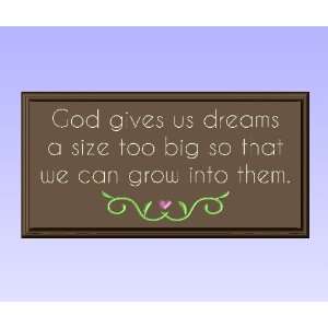 Sign Plaque Wall Decor with Quote God gives us dreams a size too big 