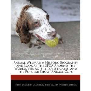 History, Biography and Look at the SPCA Around the World, the Acts 