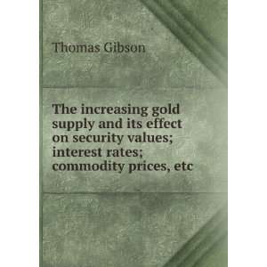   security values; interest rates; commodity prices, etc Thomas Gibson