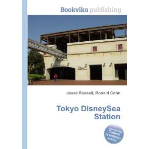  Tokyo DisneySea Station Ronald Cohn Jesse Russell Books