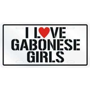  NEW  I LOVE GABONESE GIRLS  GABONLICENSE PLATE SIGN 