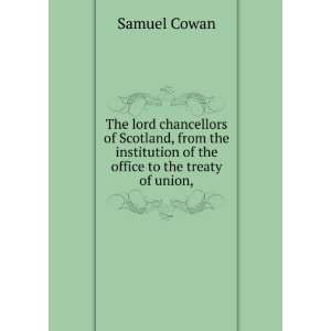   institution of the office to the treaty of union, Samuel Cowan Books