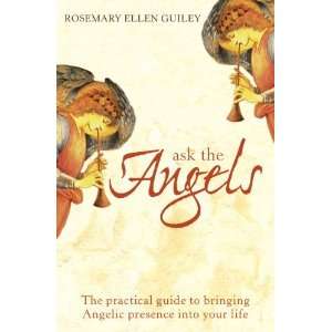  Ask the Angels: How to Bring Angelic Wisdom into Your Life 
