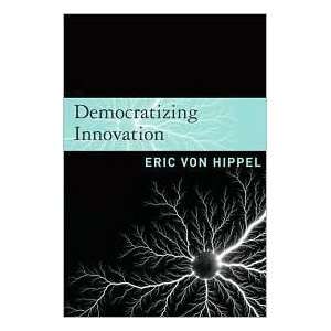    Democratizing Innovation Publisher: The MIT Press:  N/A : Books