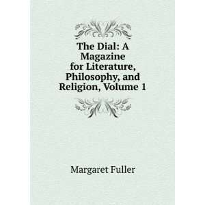  The Dial A Magazine for Literature, Philosophy, and 