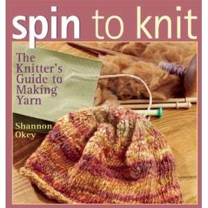  Spin to Knit [Paperback] Shannon Okey Books