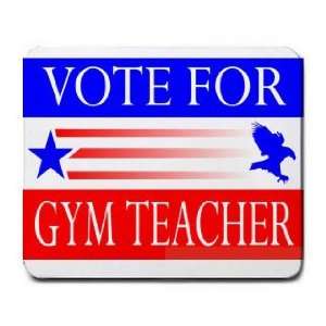  VOTE FOR GYM TEACHER Mousepad