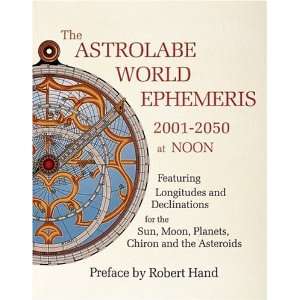  The Astrolabe World Ephemeris 2001 2050 At Noon 