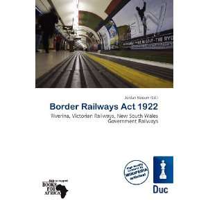    Border Railways Act 1922 (9786136880341) Jordan Naoum Books