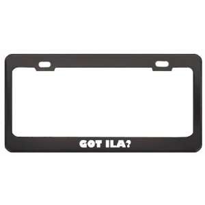  Got Ila? Career Profession Black Metal License Plate Frame 