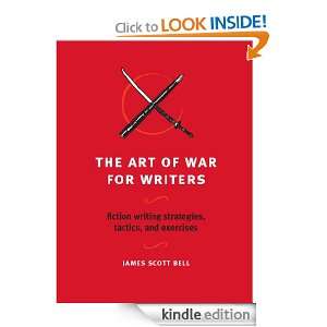   of War for Writers Fiction Writing Strategies, Tactics, and Exercises