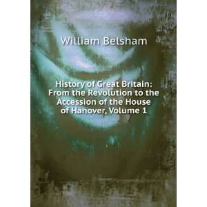 History of Great Britain From the Revolution to the Accession of the 