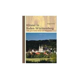 Klöster in Baden Württemberg: 1200 Jahre Kunst, Kultur und 