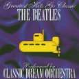 The Beatles Greatest Hits Go Classic von Classic Dream Orchestra von 