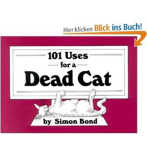 101 Uses for a Dead Cat  Simon Bond Englische Bücher