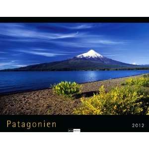 Patagonien 2012 Bildkalender  Patrick Loertscher Bücher