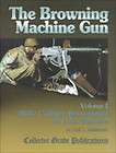 The Browning Machine Gun Hardcover Collector Grade Dolf Goldsmith 518 