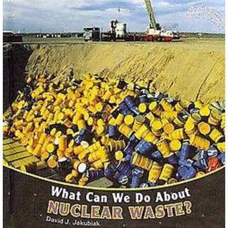 What Can We Do About Nuclear Waste? (Hardcover).Opens in a new window