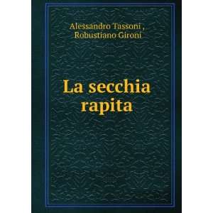    La secchia rapita Robustiano Gironi Alessandro Tassoni  Books