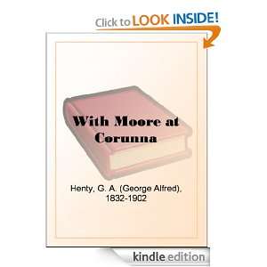 With Moore at Corunna G. A. (George Alfred) Henty  Kindle 