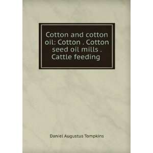   seed oil mills . Cattle feeding . Daniel Augustus Tompkins Books