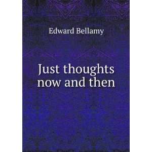  Just thoughts now and then: Edward Bellamy: Books