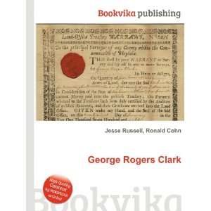  George Rogers Clark Ronald Cohn Jesse Russell Books