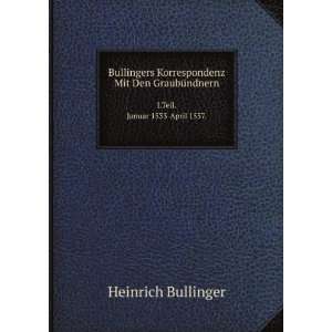   Teil. Januar 1533 April 1557. Heinrich Bullinger Books