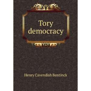  Tory democracy Henry Cavendish Bentinck Books