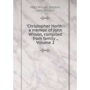   Wilson, compiled from family ., Volume 2 John Wilson Mary Wilson