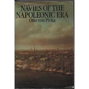    Navies of the Napoleonic Era (9780715377673) Otto VON PIVKA Books