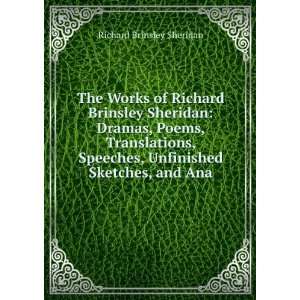  The Works of Richard Brinsley Sheridan Dramas, Poems 
