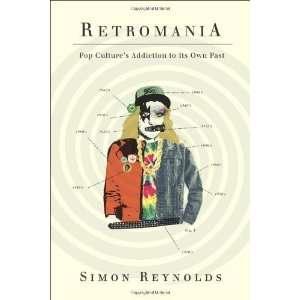   Cultures Addiction to Its Own Past [Paperback] Simon Reynolds Books