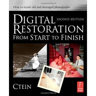 Digital Restoration from Start to Finish, Second Edition How to 