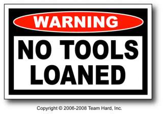 No Tools Loaned funny Warning sticker decal tool box  