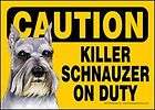 Killer Schnauzer on Duty Sign   5 x 7  